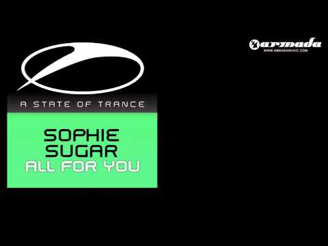 Sophie Sugar - All For You (Original Mix) [ASOT151] - UCGZXYc32ri4D0gSLPf2pZXQ