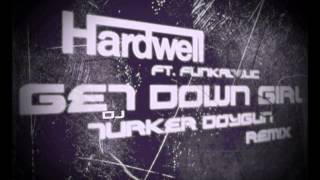 Hardwell & Funkadelic - Get Down Girl ( Dj Türker Doygun Remix )