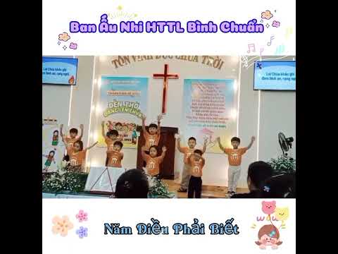 Năm điều phải biết (Ban Ấu Nhi HTTL Bình Chuẩn)