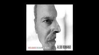 ALDO ROMANO - Mélodies en Noir et Blanc