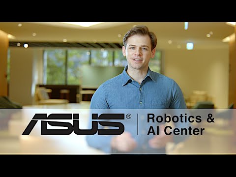 Amazing Opportunities at the ASUS Robotics & AI Center