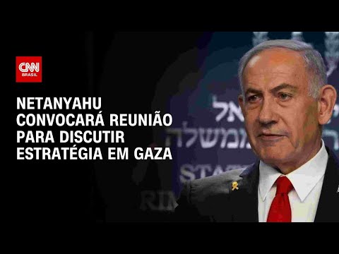 ​Benjamin Netanyahu convocará reunião para discutir estratégia em Gaza | BASTIDORES CNN