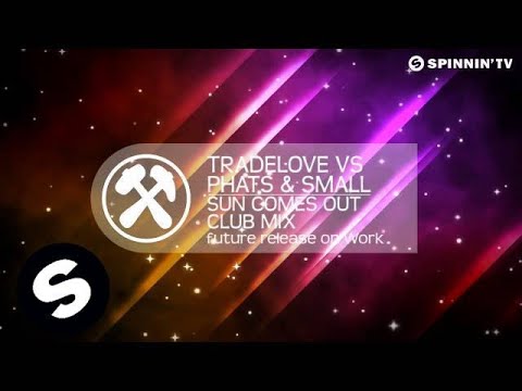 Tradelove vs Phats & Small - Sun Comes Out (Club Mix) [Available June 18] - UCpDJl2EmP7Oh90Vylx0dZtA