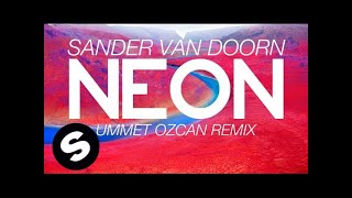 Sander van Doorn - Neon (Ummet Ozcan Remix)