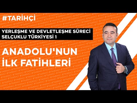 Yerleşme ve Devletleşme Süreci Selçuklu Türkiyesi 1-Anadolu'nun İlk Fatihleri(KPSS-TYT-AYT-10.SINIF)