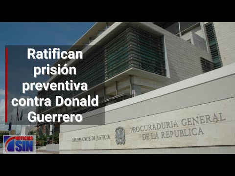 Ratifican prisión preventiva contra Donald Guerrero