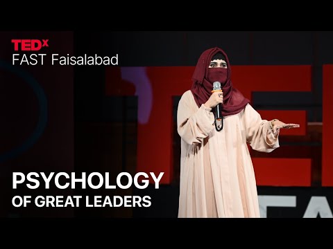 Psychology of Great Leaders | Mubashra Tayyaba | TEDxFAST Faisalabad