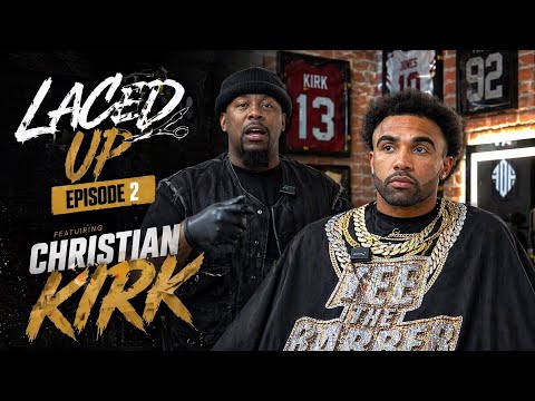 LACED UP EP.2 FEAT CHRISTIAN KIRK
