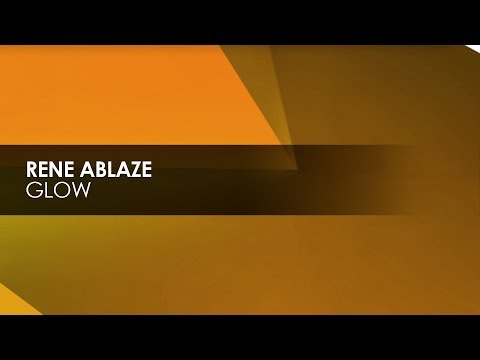 Rene Ablaze - Glow - UCvYuEpgW5JEUuAy4sNzdDFQ