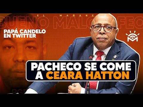 Pacheco se come a Ceara Hatton - Papá candelo y lío en Twitter - (Lo Bueno Malo y Feo)