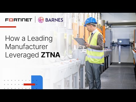 How a Leading Manufacturer Leveraged ZTNA | Customer Stories