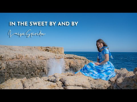 Luiza Spiridon - In the Sweet By and By