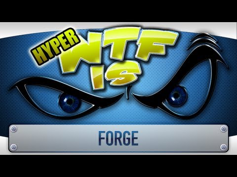 ► WTF Is... - FORGE (Alpha) ( Hyper WTF Edition ) - UCy1Ms_5qBTawC-k7PVjHXKQ