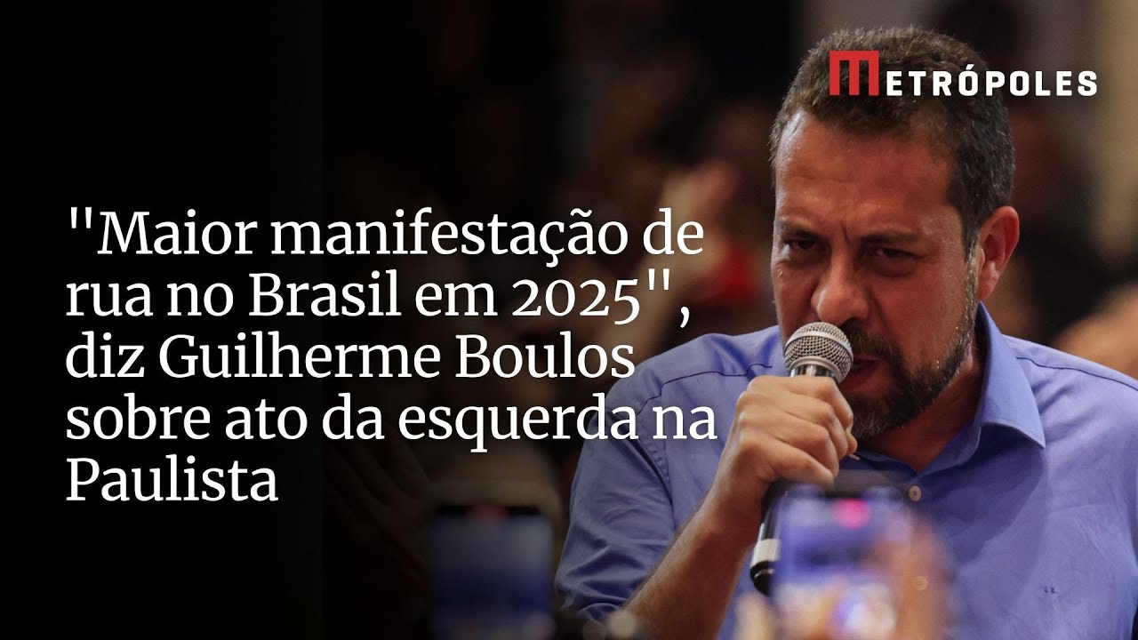 Maior manifestação de rua no Brasil em 2025 diz Boulos sobre ato da esquerda na Paulista
