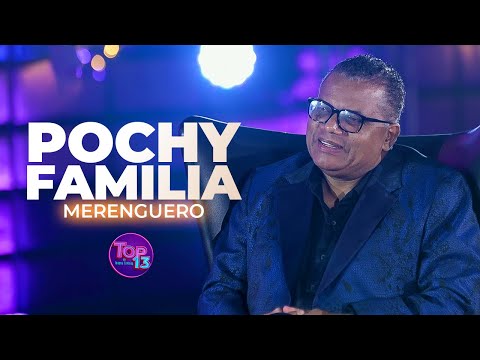 Tenemos 36 años repartiendo alegría con en el merengue - Pochy Familia (Top 13)