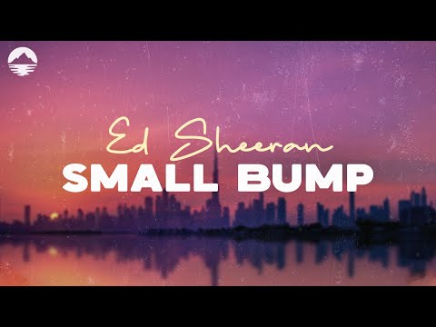 Ed Sheeran - Small Bump | Lyric Video