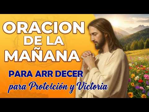 Oración de la Mañana | Oración Poderosa para Protección y Victoria