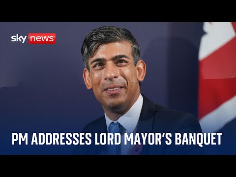 Watch live: Rishi Sunak delivers speech at Lord Mayor's banquet
