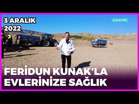 Dr. Feridun Kunak’la Evlerinize Sağlık - Çankırı | 3 Aralık 2022