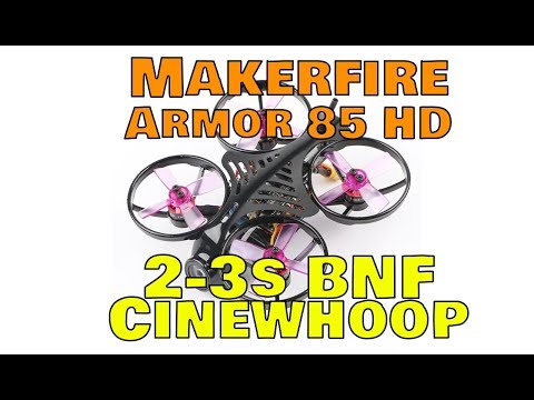 Makerfire Armor 85 HD Brushless Whoop | 2 - 3s  BNF CineWhoop  - UC47hngH_PCg0vTn3WpZPdtg