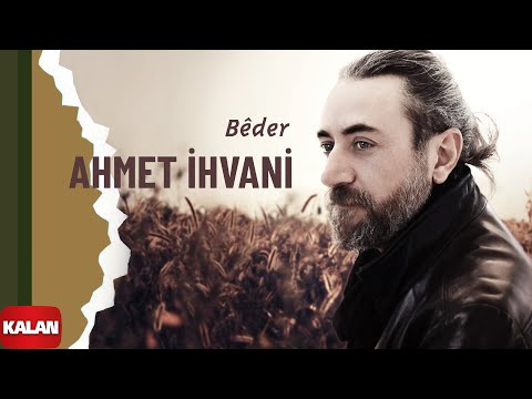 Ahmet İhvani - Bêder I Bêder © 2022 Kalan Müzik