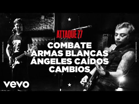 Attaque 77 - Combate / Armas Blancas / Ángeles Caídos / Cambios (Sesiones Pandémicas)