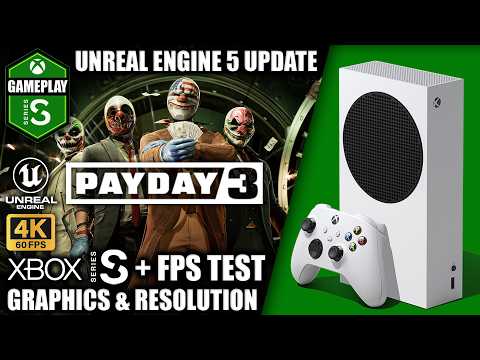 PAYDAY 3: Unreal Engine 5 Update - Xbox Series S Gameplay + FPS Test