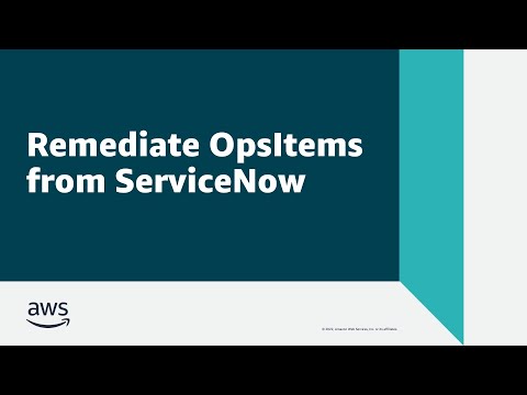 Remediate OpsItems from ServiceNow | Amazon Web Services