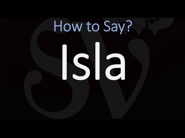 How to Pronounce Isla