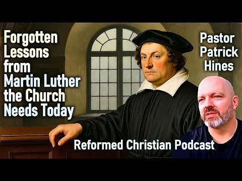 Forgotten Lessons from Martin Luther the Church Needs Today