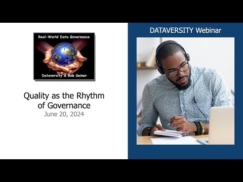 Real World Data Governance:  Quality as the Rhythm of Governance