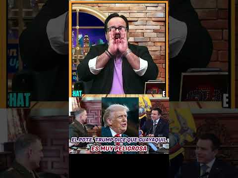 Parte 3 Trump dice que Guayaquil es muy peligroso