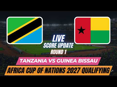 Tanzania Vs Guinea Bissau | Round 1 | Africa Cup of Nations 2027 Qualifying | Live Score Update