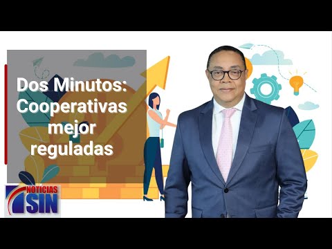 Dos Minutos: Cooperativas mejor reguladas