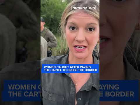 Women caught after paying the cartel $5,000 to cross the border