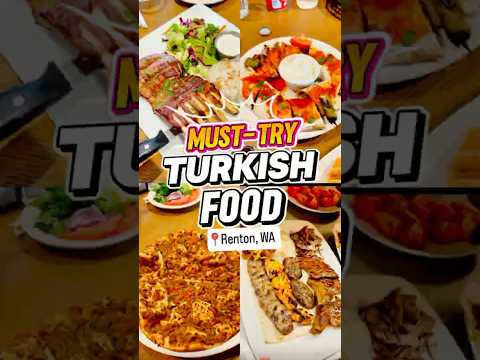 Must Try Turkish food - Renton, WA