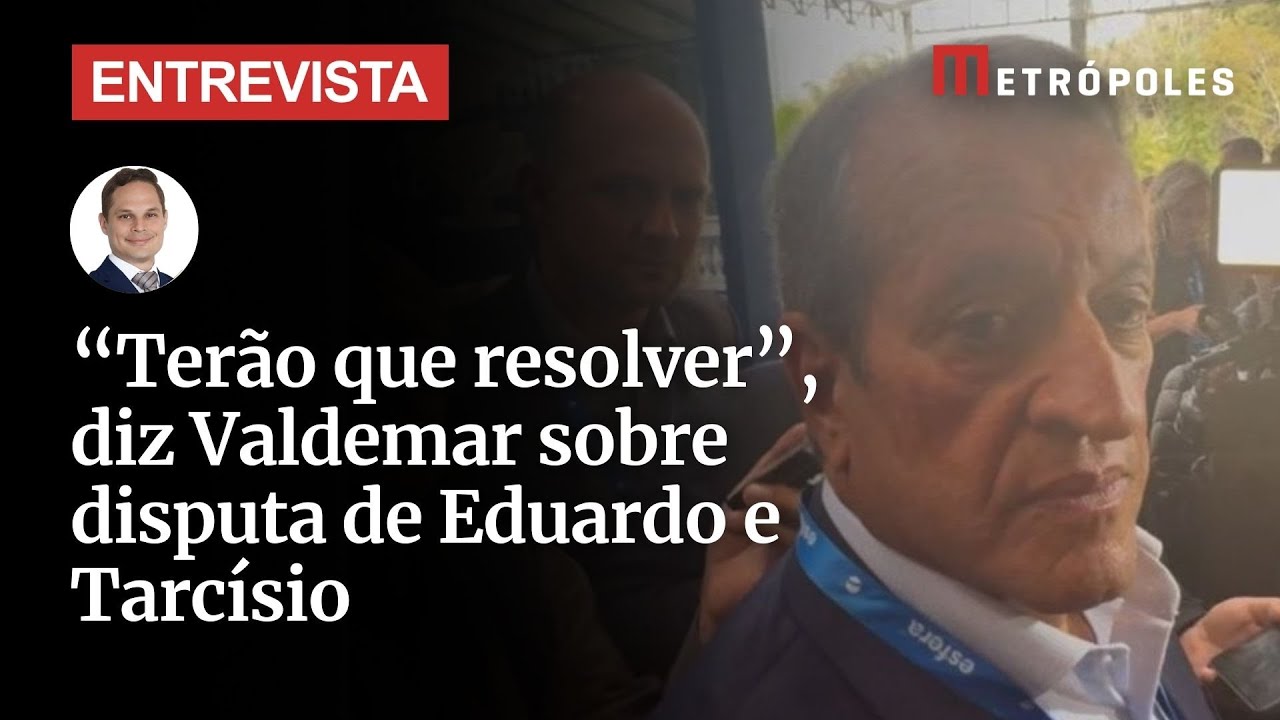 Terão que resolver diz Valdemar sobre disputa de Eduardo e Tarcísio