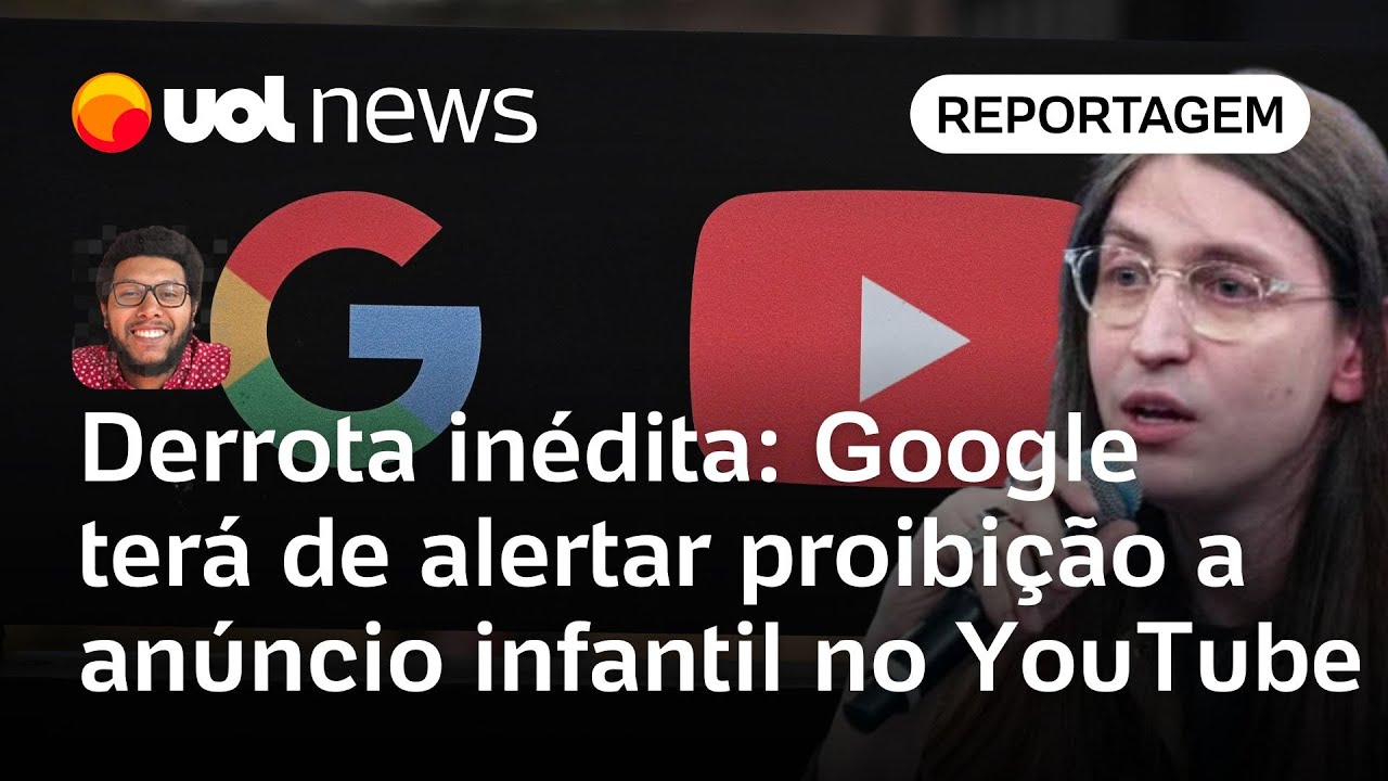 Google sofre derrota inédita após Felca e empresa terá de alertar veto a anúncio infantil no YouTube