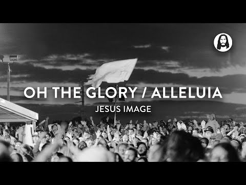 Oh The Glory / Alleluia  Jesus Image Worship  Jesus '20