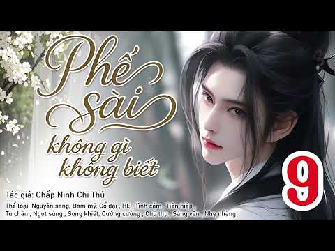 Phế sài không gì không biết 9 Tập cuối