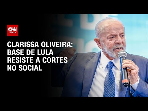 Clarissa Oliveira: Base de Lula resiste a cortes no social | LIVE CNN