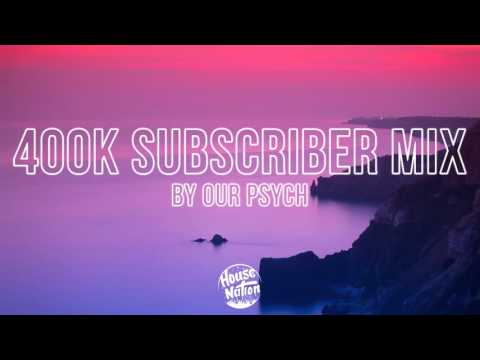 House Nation 400K Subscriber Mix by Our Psych - UCj_Y-xJ2DRDGP4ilfzplCOQ