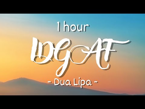 [1 hour - Lyrics] Dua Lipa - IDGAF