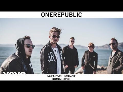 OneRepublic - Let's Hurt Tonight (BUNT. Remix) - UCQ5kHOKpF3-1_UCKaqXARRg