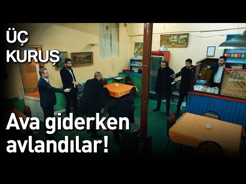 Üç Kuruş | Ava Giderken Avlandılar!