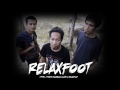MV เพลง เธอไม่เคยจากไป - Relax Foot