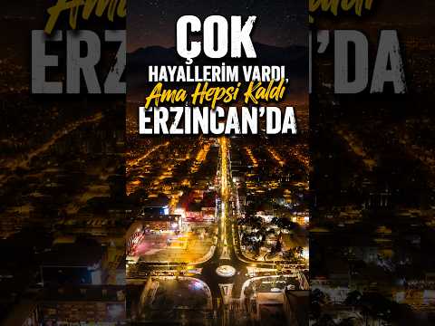 Çok hayallerim vardı ama hepsi kaldı Erzincan'da