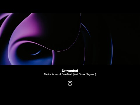 Martin Jensen & Sam Feldt - Unwanted (feat. Conor Maynard)