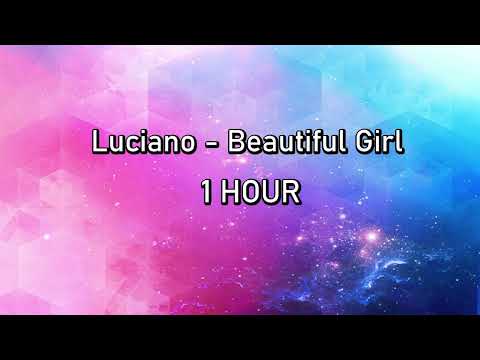 LUCIANO - BEAUTIFUL GIRL [ 1 HOUR VERSION ]