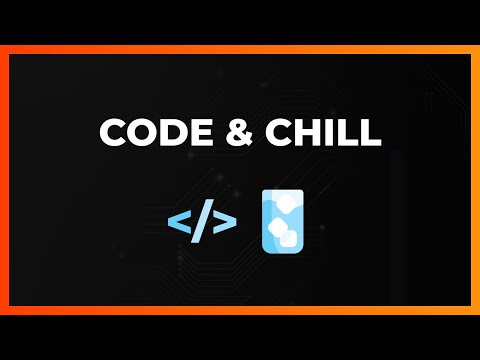 Code & Chill / Maybe Build Something